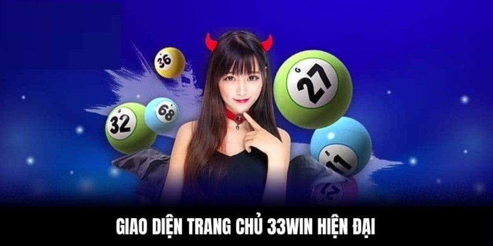 Giao diện 33win hiện đại phù hợp từ người mới đến cao thủ cá cược.